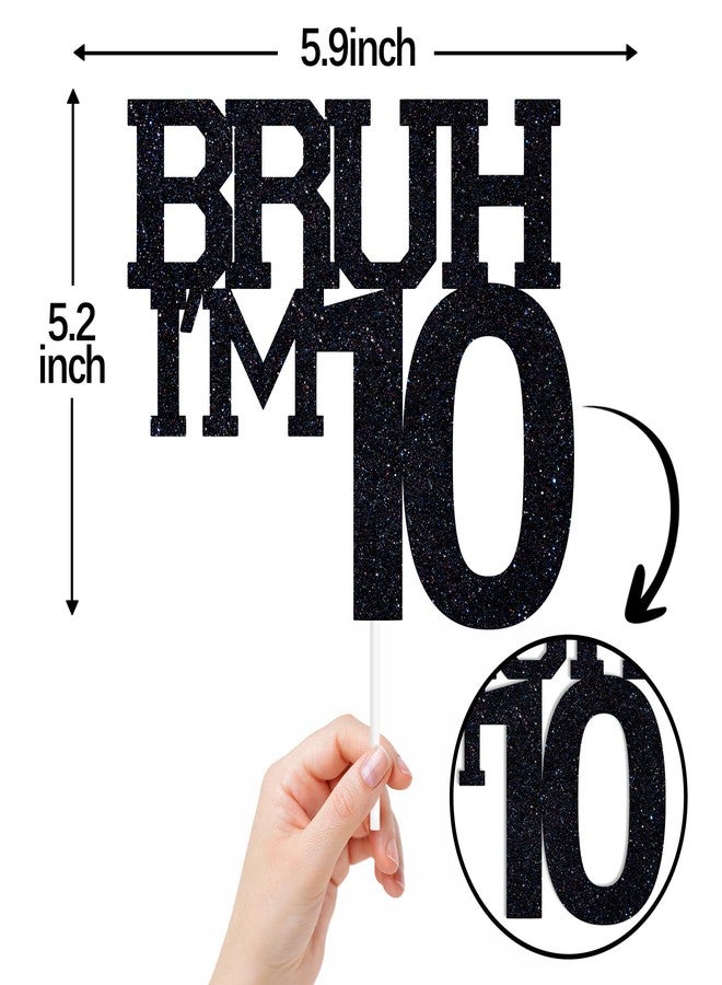 ZACHAKO Black Glitter Bruh I'm 10 Cake Topper, Happy 10th Birthday/Bro I'm 10, Funny 10th Birthday Party Decorations - Image 2